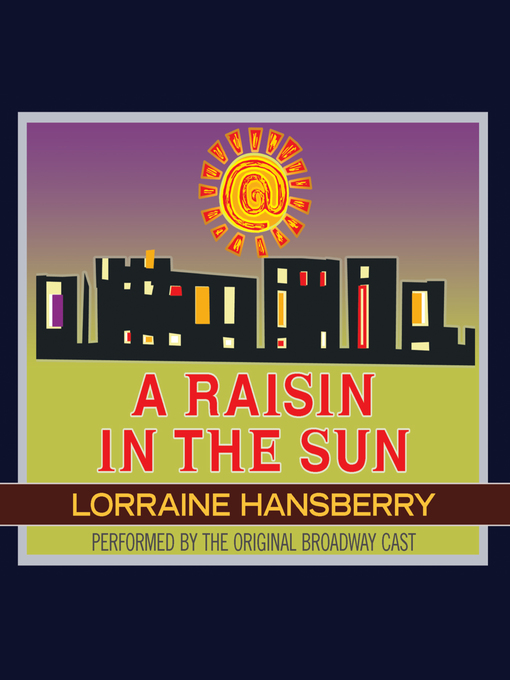Title details for A Raisin in the Sun by Lorraine Hansberry - Available